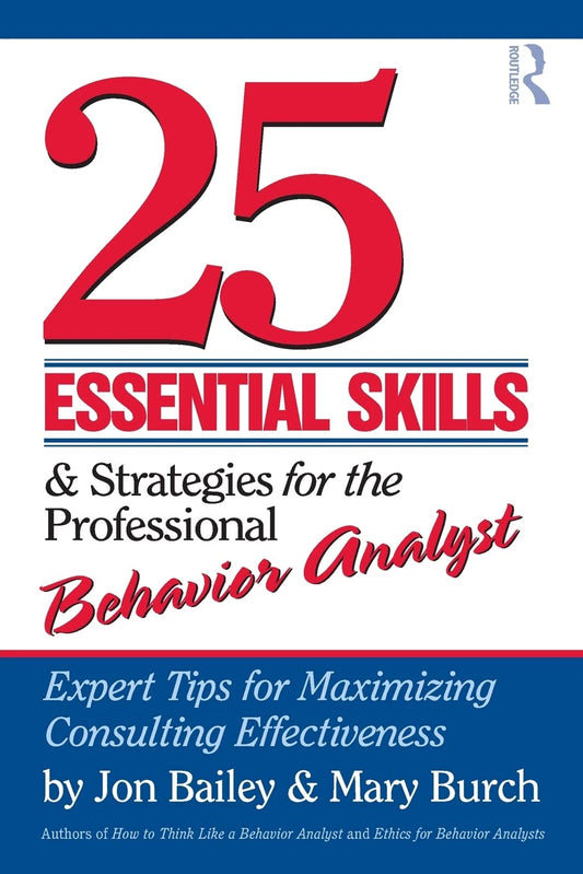 25 Essential Skills and Strategies for the Professional Behavior Analyst: Expert Tips for Maximizing Consulting Effectiveness 1st Edition ISBN: 9780415800686 ISBN 9780415800686 Paperback bookcover – AVRBOOKS