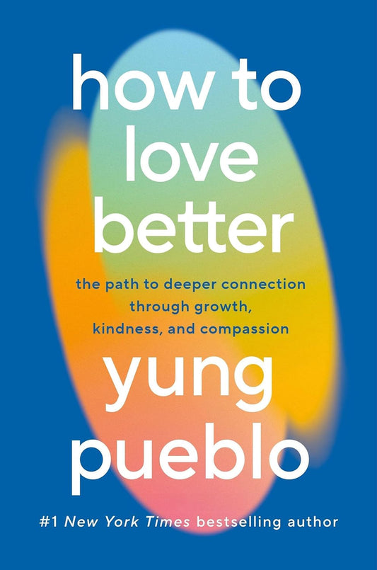 How To Love Better: The Path from Personal Growth to Deep Connection Paperback image 1