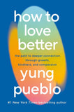 How To Love Better: The Path from Personal Growth to Deep Connection Paperback image 1