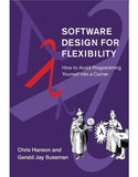 Book cover of Software Design for Flexibility: How to Avoid Programming Yourself