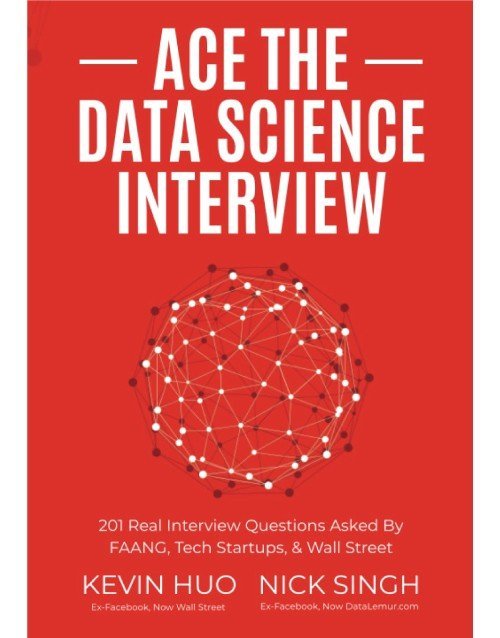 Ace the Data Science Interview: 201 Real Interview Questions Asked By FAANG, Tech Startups, &amp; Wall Street ISBN 9780578973838 Paperback bookcover – AVRBOOKS