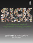 Book cover of Sick Enough: A Guide to the Medical Complications of Eating
