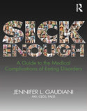 Book cover of Sick Enough: A Guide to the Medical Complications of Eating