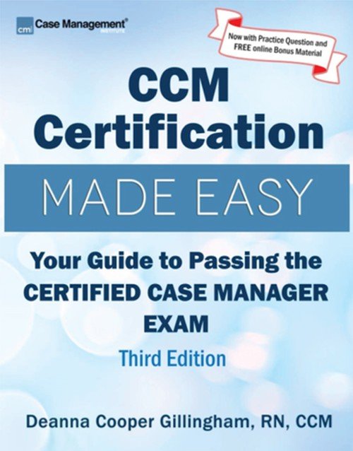 CCM Certification Made Easy, 3rd Edition By Deanna Cooper Gillingham : Your Guide to Passing the Certified Case Manager Exam (9781943889143) ISBN 9781943889143 Paperback bookcover – AVRBOOKS