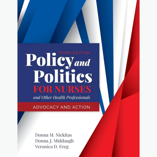 Book cover of Policy & Politics for Nurses: Advocacy and Action – 3rd Ed