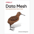 Book cover of Data Mesh – Delivering Data-Driven Value at Scale (1st Edition)