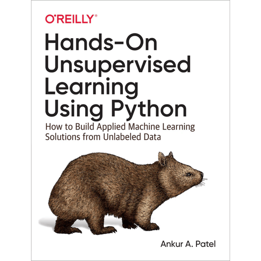 Book cover of Hands-On Unsupervised Learning Using Python – Build ML from Data