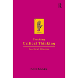 Book cover of Teaching Critical Thinking – Practical Wisdom | Bell Hooks