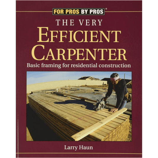 Book cover of The Very Efficient Carpenter – Essential Framing Guide for Builders