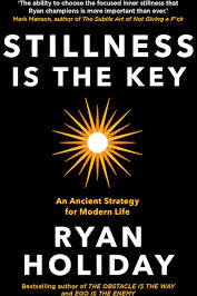 Stillness Is The Key:An Ancient Strategy For Modern Life (Hardcover) – Ryan Holiday image 1